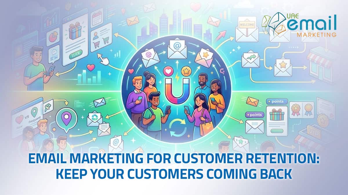 Email Marketing for Customer Retention: Keep Your Customers Coming Back